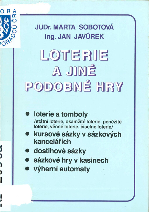Loterie a jiné podobné hry : Loterie a tomboly, kursové sázky v sázkových kancelářích, dostihové sázky, sázkové hry v kasinech, výherní automaty