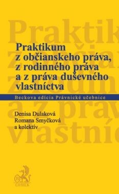 CHBECK PRAKTIKUM Z OBČIANSKÉHO PRÁVA, Z RODINNÉHO PRÁVA A Z PRÁVA DUŠEVNÉHO VLASTNÍCTVA