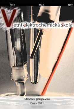 V. letní elektrochemická škola = 5th Summer electrochemiacal [i.e. electrochemical] school : 3.6.2011, Přírodovědecká fakulta Masarykovy univerzity a Agronomická fakulta MENDELU Brno : sborník příspěvků