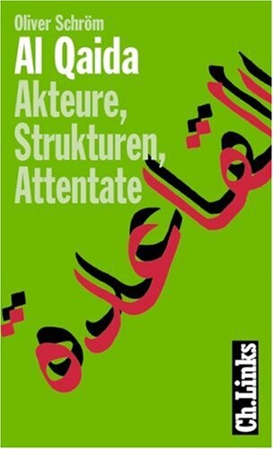 Al Qaida. Akteure, Strukturen, Attentate.