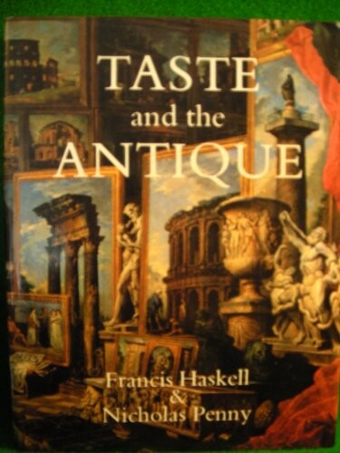 Taste and the antique : the lure of classical sculpture 1500-1900