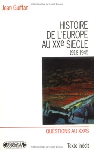 Histoire de l'Europe au 20e siecle. T. 2. De 1918 a 1945 (De la fin de la Grande Guerre a l'écroulement du nazisme)
