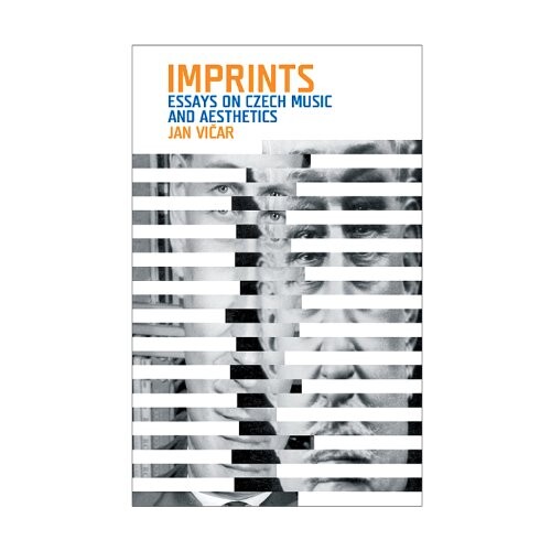 Imprints : essays on Czech music and aesthetics