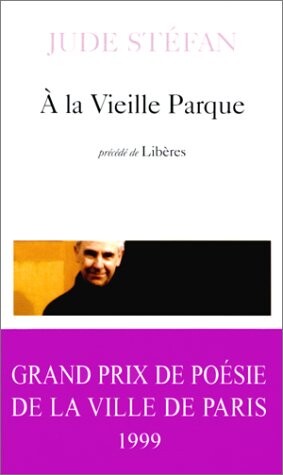 A la Vieille Parque, précédé de Libères