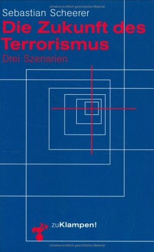 Die Zukunft des Terrorismus: Drei Szenarien