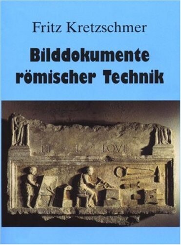 Bilddokumente römischer Technik