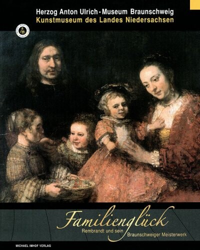 Familiengluck Rembrandt Und Sein Braunscheiger Meisterwerk