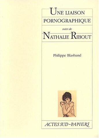Une liaison pornographique suivi de Nathalie Ribout (French Edition)