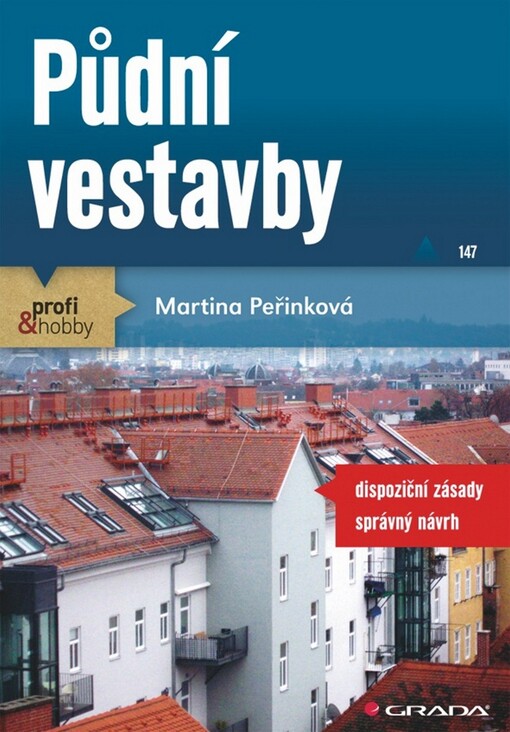 Půdní vestavby : [dispoziční zásady, správný návrh]