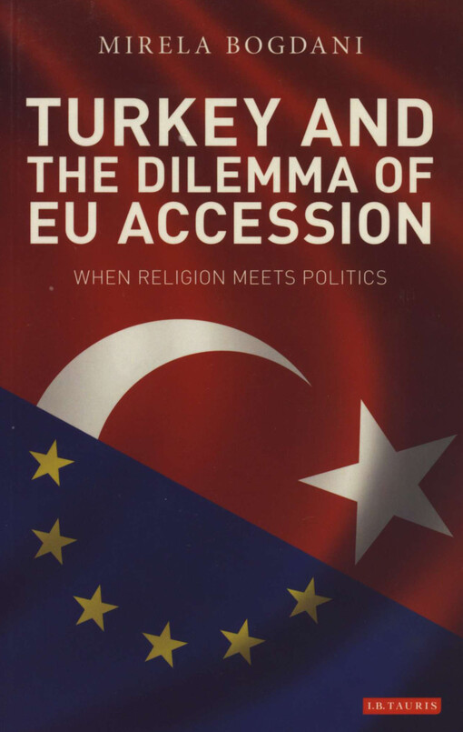 Turkey and the Dilemma of EU Accession: When Religion Meets Politics (Library of European Studies)