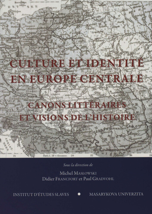 Culture et identité en Europe centrale :canons littéraires et visions de l'histoire