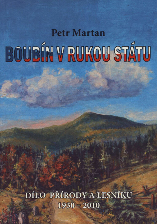 Boubín v rukou státu: dílo přírody a lesníků 1930-2010