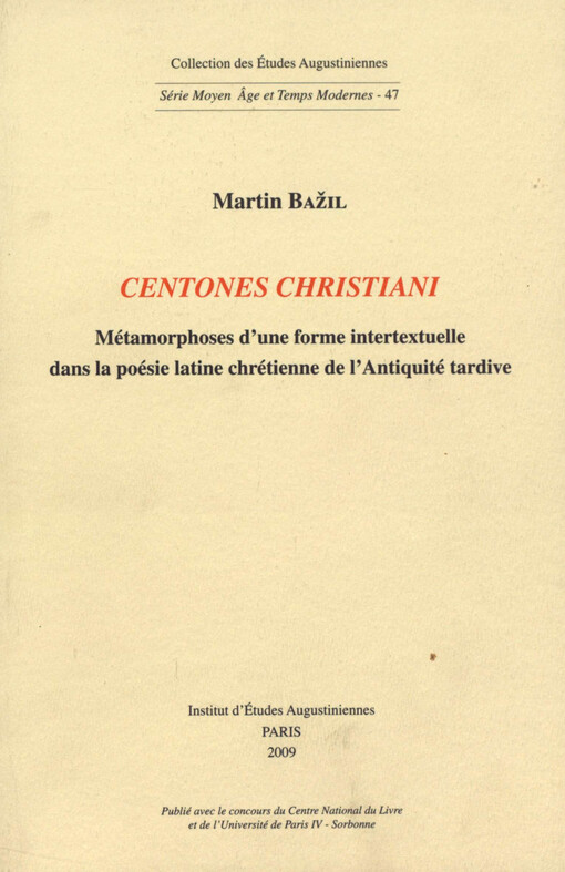 Centones christiani : métamorphoses d'une forme intertextuelle dans la poésie latine chrétienne de l'Antiquité tardive