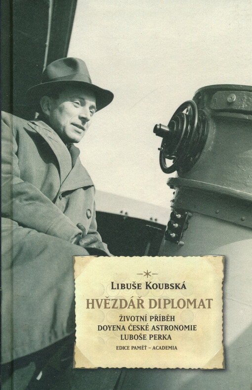 Hvězdář diplomat: životní příběh doyena české astronomie Luboše Perka