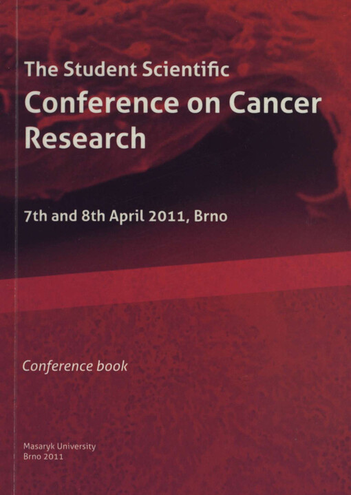 The Student Scientific Conference on Cancer Research : 7th and 8th April 2011, Brno : conference book