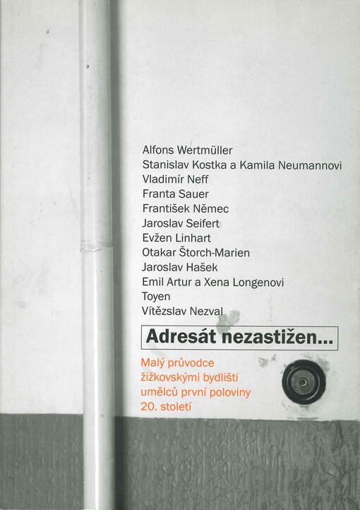 Adresát nezastižen-- : malý průvodce žižkovskými bydlišti umělců první poloviny 20. století