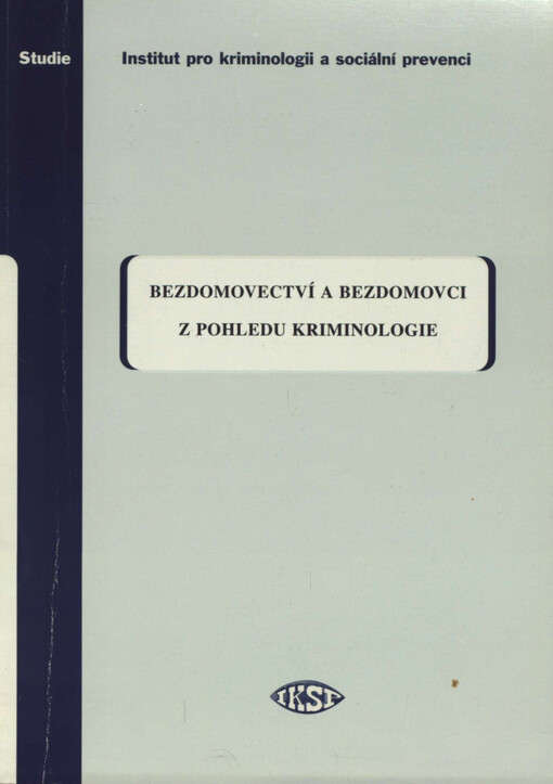 Bezdomovectví a bezdomovci z pohledu kriminologie : závěrečná zpráva