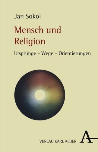 Mensch und Religion :Ursprünge - Wege - Orientierungen