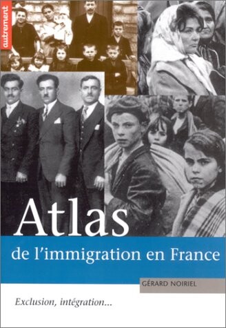 Atlas de l´immigration en France : exclusion, intégration...