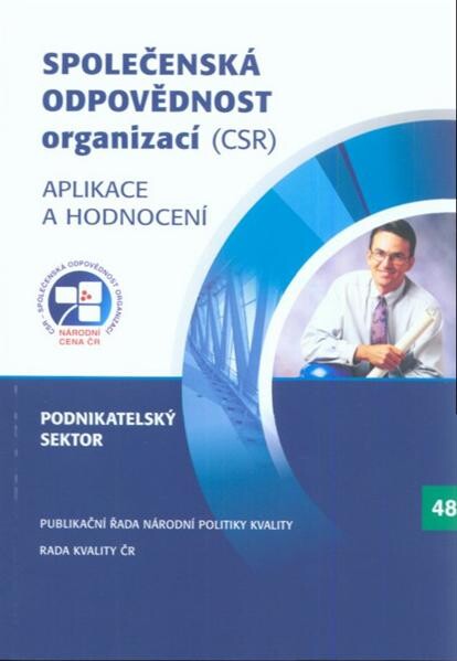 Společenská odpovědnost firem (CSR) : aplikace a hodnocení : podnikatelský sektor