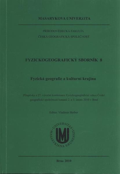 Fyzická geografie a kulturní krajina : příspěvky z 27. výroční konference Fyzickogeografické sekce České geografické společnosti konané 2. a 3. února 2010 v Brně