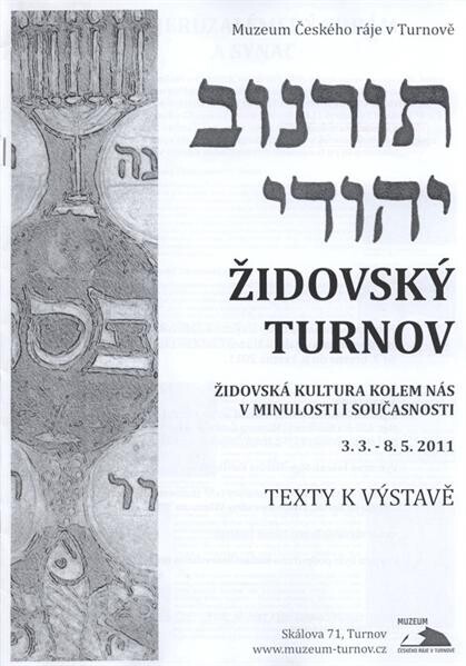 Židovský Turnov : židovská kultura kolem nás v minulosti i současnosti : Muzeum Českého ráje v Turnově, 3.3.-8.5.2011 : texty k výstavě