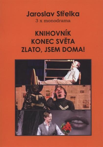 Knihovník ; Konec světa ; Zlato, jsem doma : 3x monodrama