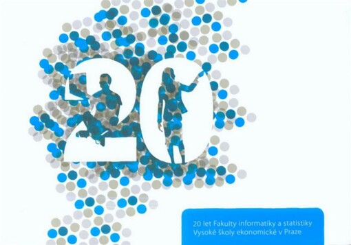 20 let Fakulty informatiky a statistiky Vysoké školy ekonomické v Praze