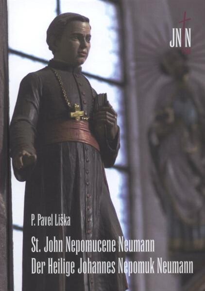 St. John Nepomucene Neumann =: Der Heilige Johannes Nepomuk Neumann
