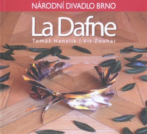 Tomáš Hanzlík, Vít Zouhar, La Dafne : [světová premiéra 25.6.2011 v Mozartově sále Divadla Reduta