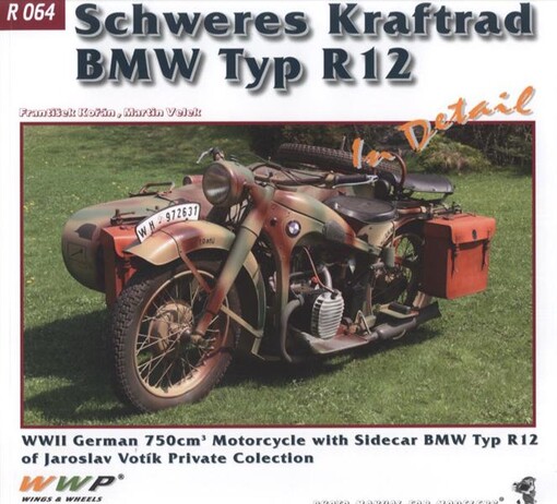 BMW R12 in detail : WWII German 750 cm³ motorcycle with sidecar BMW typ R12 of Jaroslav Votík private colection [i.e. collection] : photo manual for modelers