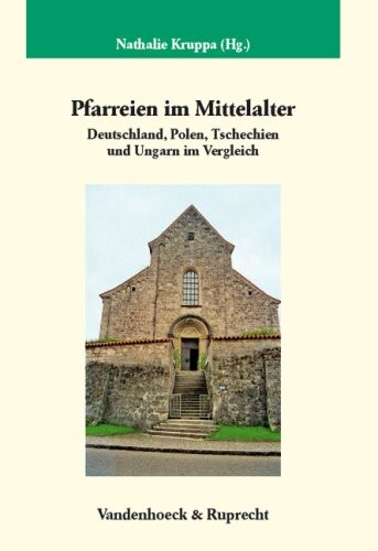 Pfarreien im Mittelalter : Deutschland, Polen, Tschechien und Ungarn im Vergleich