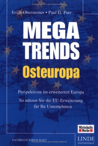 Megatrends Osteuropa Perspektiven im erweiterten Europa : so nützen Sie die EU-Erweiterung für Ihr Unternehmen