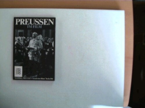 Preußen : Versuch einer Bilanz. Band 5, Preussen im Film : eine Retrospektive der Stiftung Deutsche Kinemathek