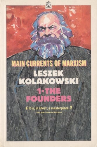 Main currents of Marxism :its origins, growth and dissolution.1,The founders