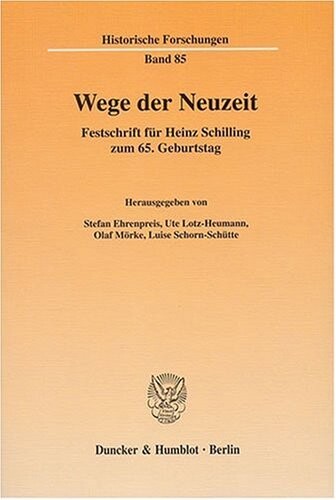 Wege der Neuzeit: Festschrift für Heinz Schilling zum 65. Geburtstag