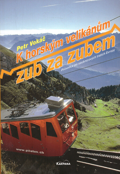 K horským velikánům zub za zubem : průvodce po ozubnicových tratích Evropy