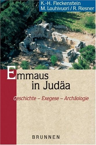 Emmaus in Judäa. Geschichte - Exegese - Archäologie