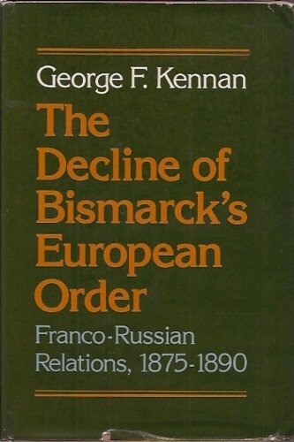 The Decline of Bismarck's European Order : Franco-Russian Relations, 1875-1890
