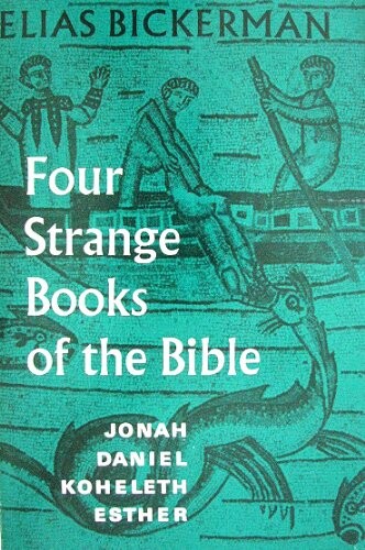 Four strange books of the Bible :Jonah, Daniel, Koheleth, Esther