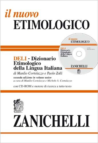 Il nuovo etimologico : DELI - Dizionario Etimologico della Lingua Italiana : con CD-ROM e motore di ricerca a titto testo