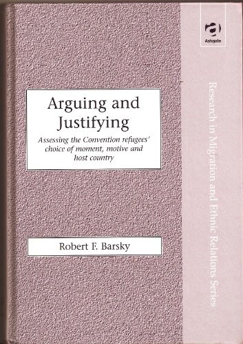 Arguing and Justifying: Assessing the Convention Refugees' Choice of Moment, Motive and Host Country (Research in Migration and Ethnic Relations)