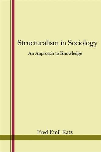 Structuralism in Sociology: An Approach to Knowledge