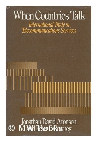 When Countries Talk: International Trade in Telecommunications Services (American Enterprise Institute Series on Trade in Services)