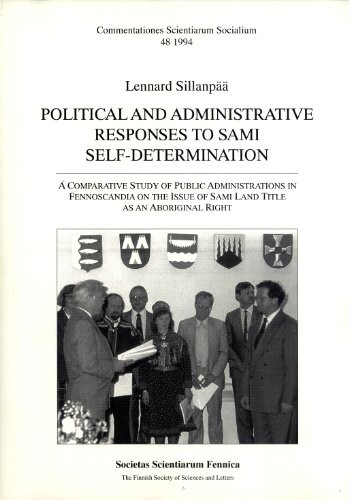 Political and administrative responses to Sami self-determination :a comparative study of public administrations in Fennoscandia on the issue of Sami Land title as an aboriginal right