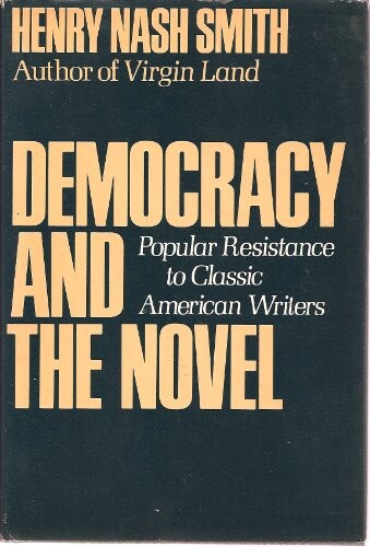 Democracy and the novel : popular resistance to classic American writers   