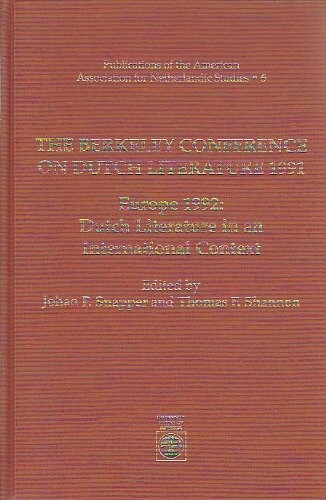 The Berkeley Conference on Dutch Literature, 1991 : Europe 1992: Dutch literature in an international context