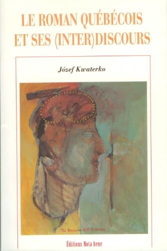 Le roman quebecois et ses (inter)discours: Analyses sociocritiques (Collection 