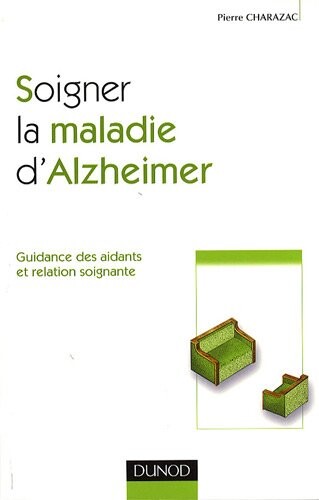 Soigner la maladie d'Alzheimer (French Edition)
