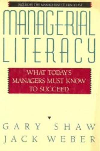 Managerial Literacy: What Today's Managers Must Know to Succeed